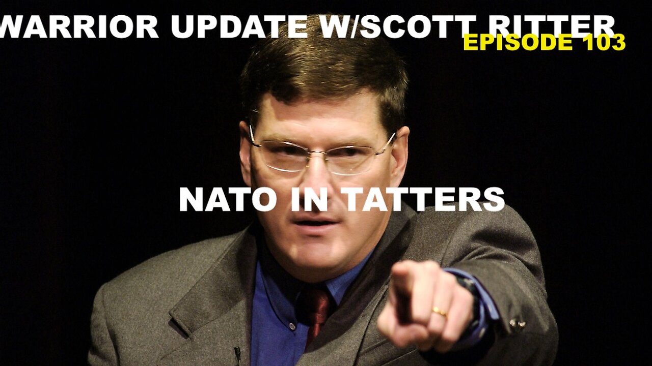 WARRIOR UPDATE W/SCOTT RITTER EP 1023 - NATO IN TATTERS
