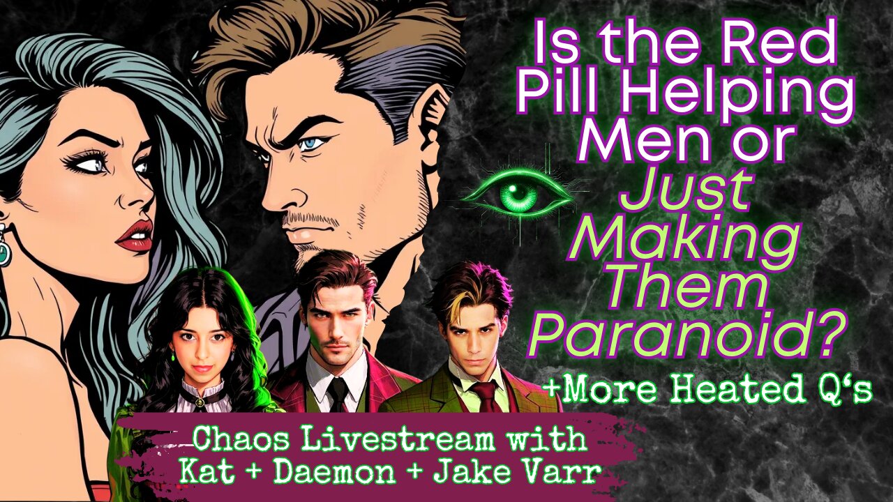 Is the Red Pill Helping Men or Just Making Them Paranoid? + More Heated Questions Chaos Livestream