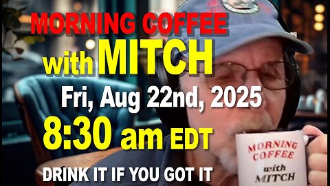 MORNING COFFEE with MITCH - Carnivore Talk - Fri Aug 22nd, 2025, 8:30am EDT