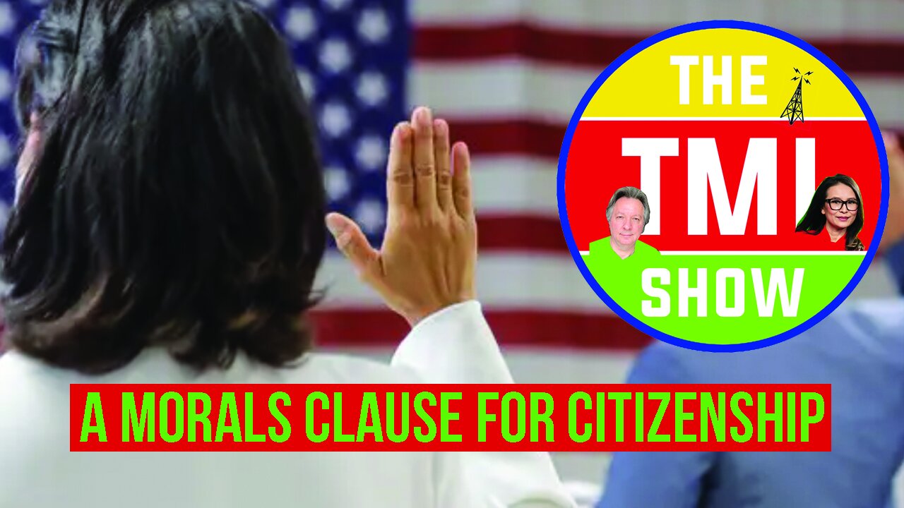 TMI Show Ep 206: “A Morals Clause for Citizenship”