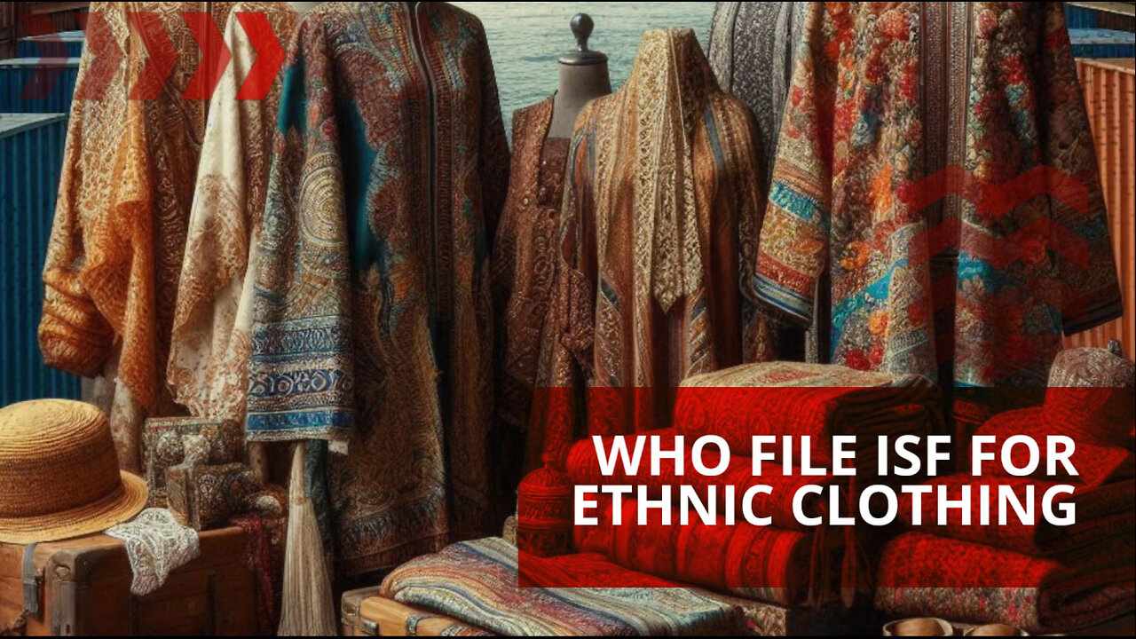 Who File ISF For Ethnic Clothing