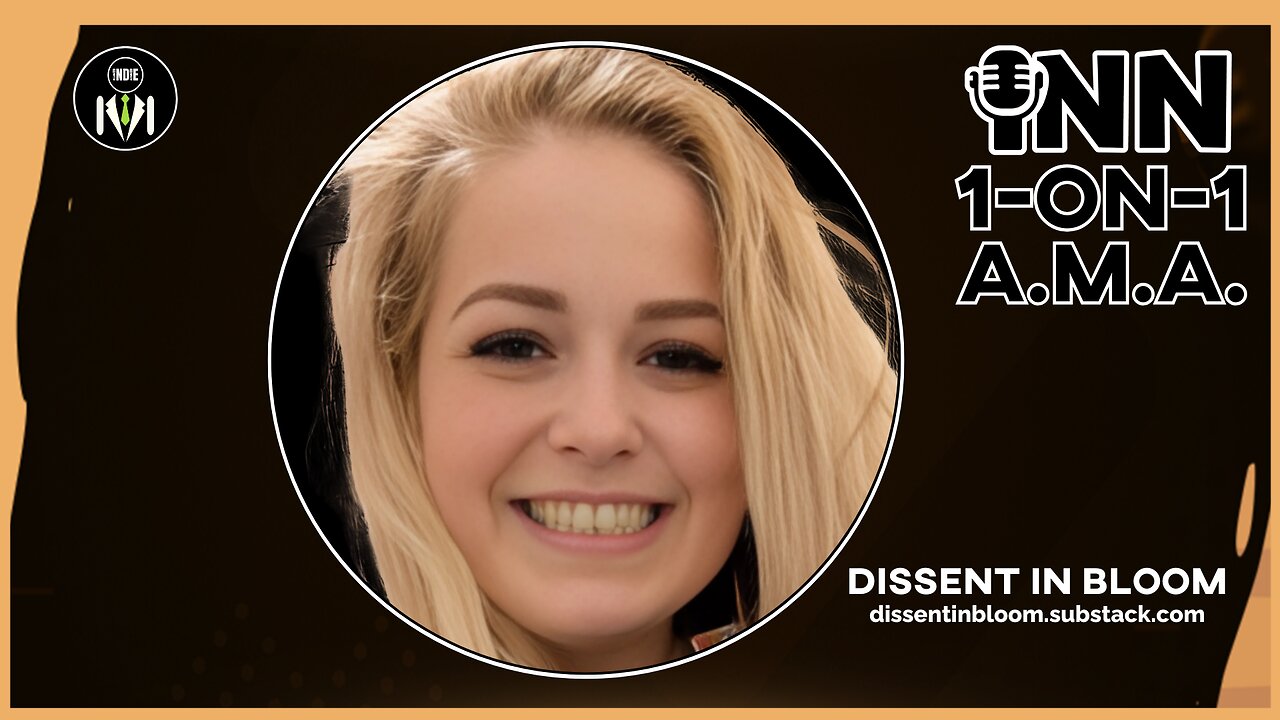Dissent in Bloom: A.M.A | INN 1-on-1 w/ Indie @GetIndieNews @IndieMediaToday @DissentInBloom0
