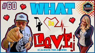 The Flat Out Truth #60 - WHAT IS LOVE?