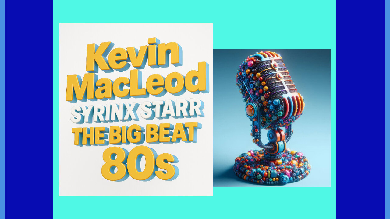 KEVIN MACLEOD & SYNRINX STARR - THE BIG BEAT 80 S