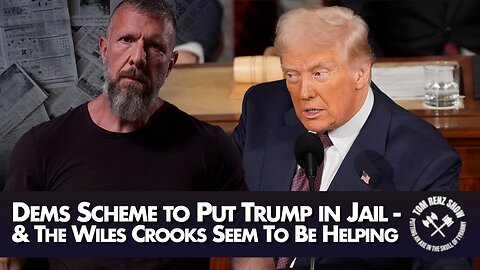 Dems Scheme to Put Trump in Jail - & The Wiles Crooks Seem To Be Helping