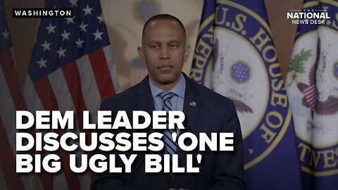 Democrats focused on 'killing' Trump's big, beautiful bill