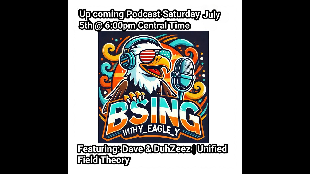 🎙️ BS-ing With Y-Eagle-Y Podcast Ep. 25 | Cracking the Code of the Universe w/ DuhZeez & Dave ⚛️🌌