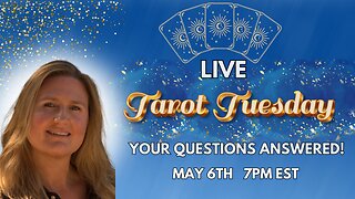 TAROT READINGS LIVE! TAROT TUESDAY MAY 6TH 7PM EST
