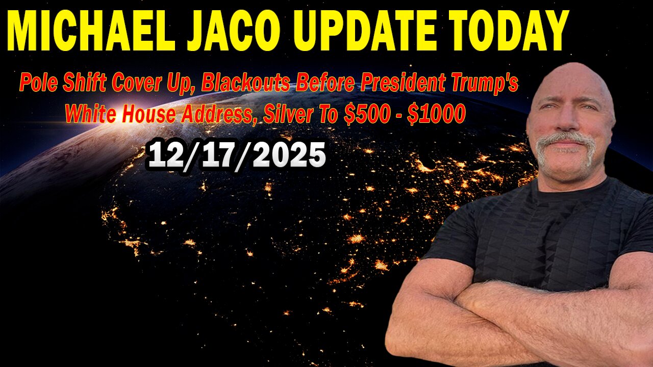 Michael Jaco Situation Update Dec 17: "Pole Shift Cover Up, Blackouts Before President Trump's White House Address, Silver To $500 - $1000"