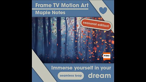 🍂Maple Notes • Frame TV Motion Art Home Equinox Autumn Festival Holiday Nature Low Stim Ambient Calm