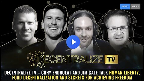 Cory Endrulat and Jim Gale talk human liberty, food decentralization and secrets for achieving freedom