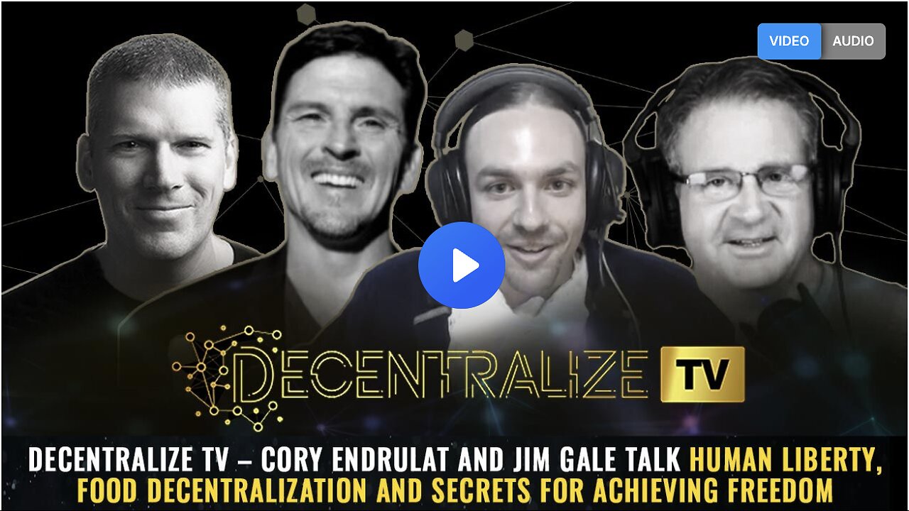 Cory Endrulat and Jim Gale talk human liberty, food decentralization and secrets for achieving freedom