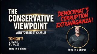 TONIGHT AT 9PM LIVE ON THE CONSERVATIVE VIEWPOINT: DEMOCRATS CORRUPTION EXTRAVAGANZA