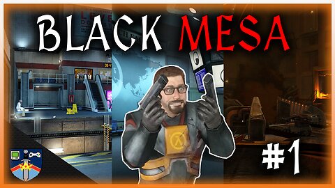 Black Mesa Inbound/Anomalous Materials/Unforeseen Consequences | Black Mesa Let’s Play #1