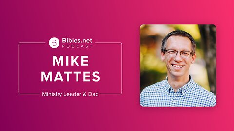 The Power of Family and the Role of a Christian Father with Mike Mattes