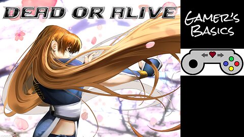 Gamer’s Basics - Dead or Alive