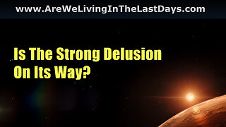Closed Caption Episode 186: Is The Strong Delusion On Its Way?