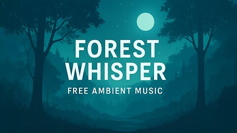 Forest Whisper – Free Ambient Music | No Copyright Nature Soundscape for Relaxation & Focus