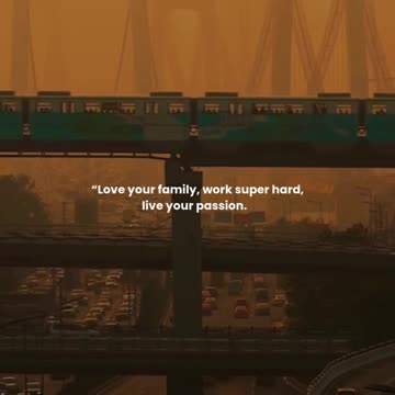Love your family, work super hard, live your passion.
