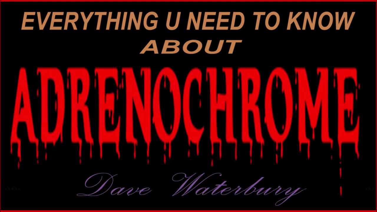 Everything You Need To Know About "ADRENOCHROME" .......