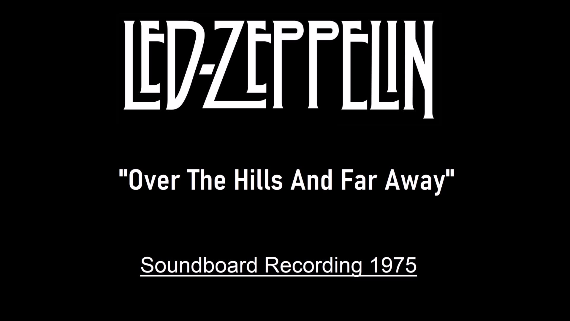 Led Zeppelin - Over The Hills And Far Away (Live in Seattle 1975) Soundboard