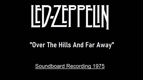 Led Zeppelin - Over The Hills And Far Away (Live in Seattle 1975) Soundboard