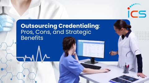 Outsourcing Credentialing Pros, Cons, and Strategic Benefits