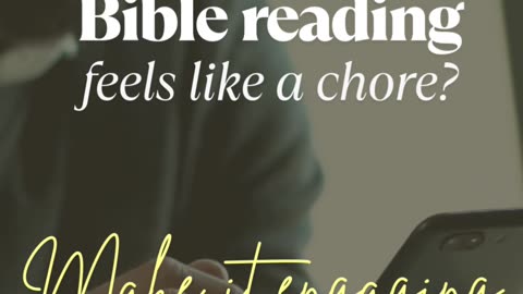 Bible reading feels like a chore?