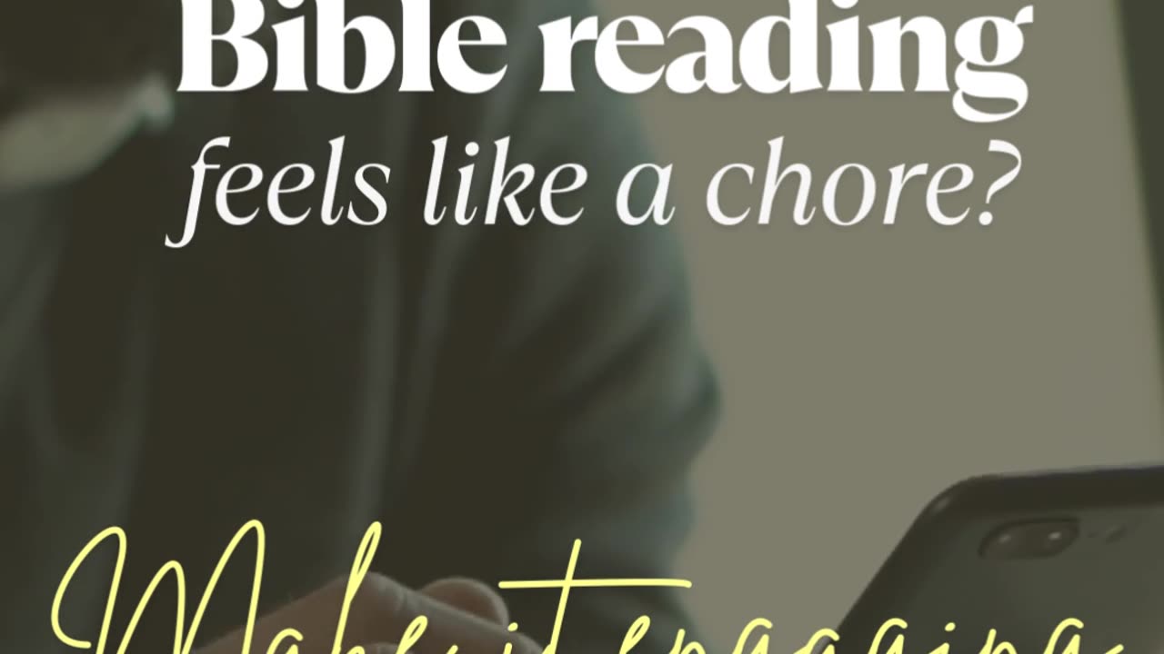Bible reading feels like a chore?