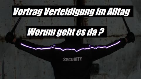Vortrag Verteidigung im Alltag worum geht es da ？