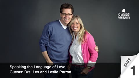 Speaking the Language of Love - Part 1 with Guests Drs. Les and Leslie Parrott