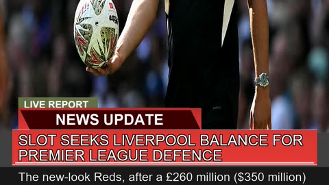 Slot Seeks Liverpool Balance for Premier League De