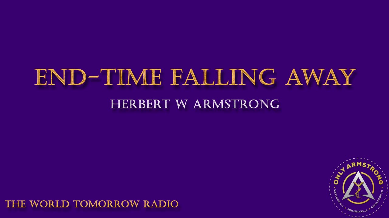 The World Tomorrow Radio- End-Time Falling Away