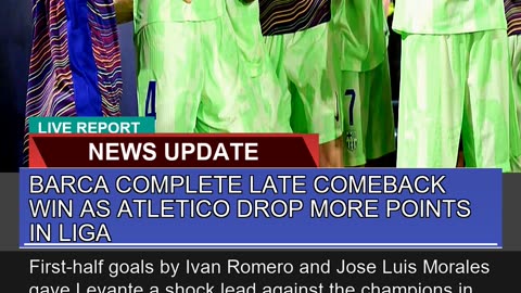 Barca Complete Late Comeback Win as Atletico Drop
