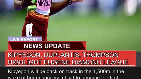 Kipyegon Duplantis Thompson Highlight Eugene Dia