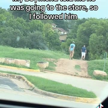 My boyfriend told me he was going to the store, so I followed him