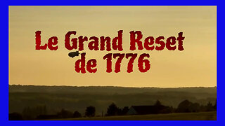 Le Grand RESET de 1776 exposé ... Et le prochain sera pour quand ? (Hd 1080)
