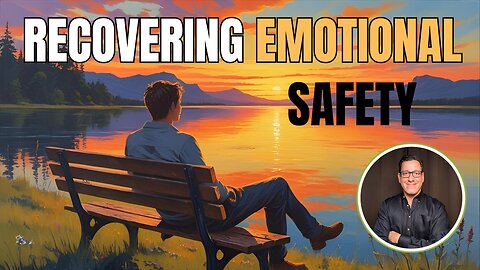 Recovering Emotional Safety