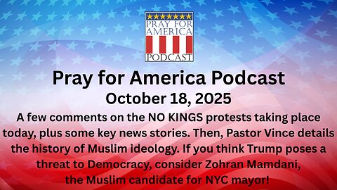 THE PRAY FOR AMERICA PODCAST - October 18, 2025 - NO KINGS Protests and Muslim History