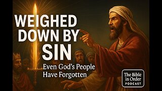 Isaiah 1-4: Weighed Down By Sin | 7/9/25