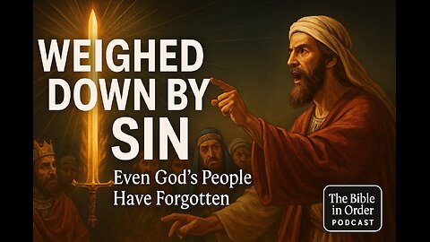 Isaiah 1-4: Weighed Down By Sin | 7/9/25