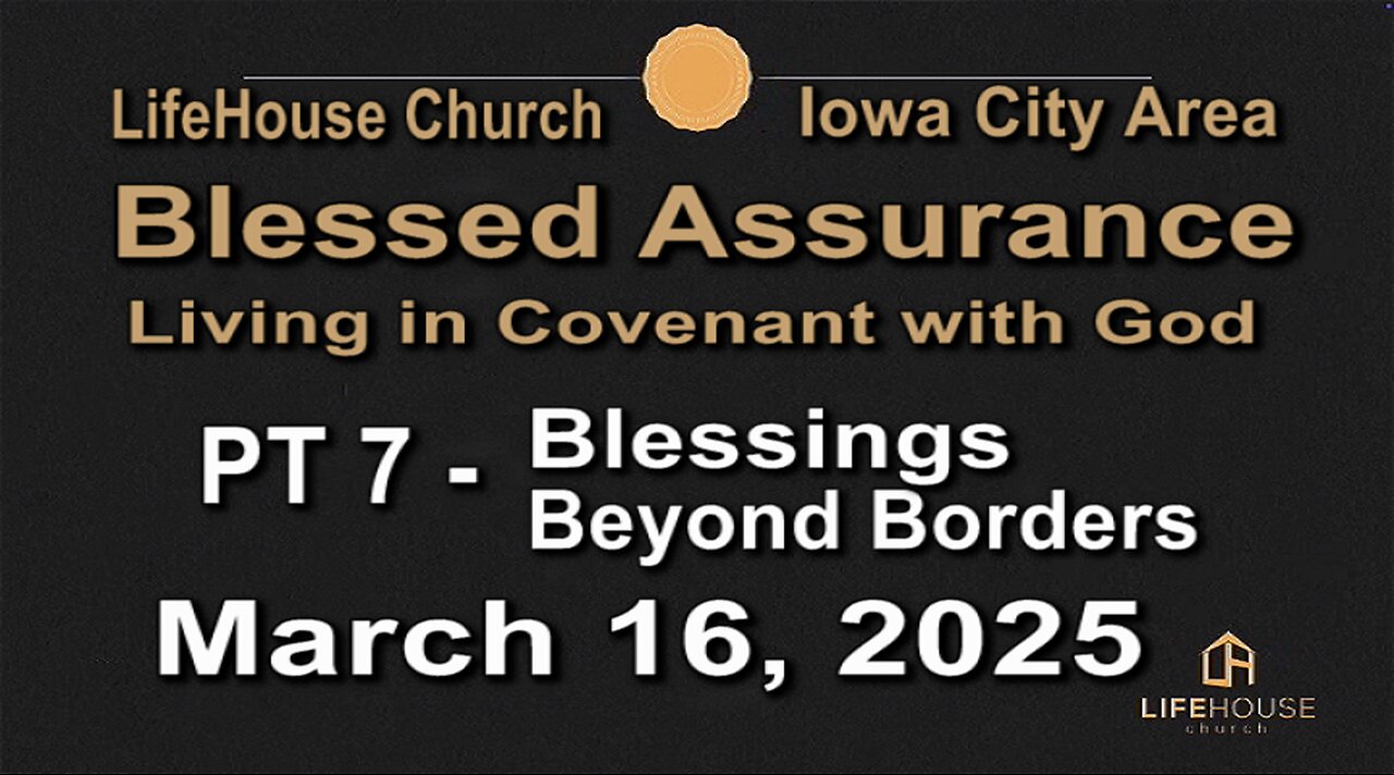 LifeHouse 031625–Andy Alexander “Blessed Assurance” (PT7) Blessings Beyond Borders