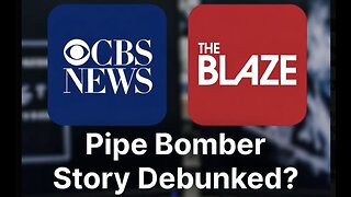 CBS News "Debunks" The Blaze Pipe Bomber Story? Thomas Massie Threatened by Kash Patel? AND MORE!
