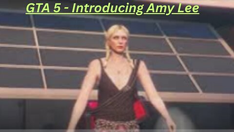 GTA 5 - Introducing Amy Lee Our Newest Kick Ass Female Character For Pure Online Fun - Grand Theft Auto 5