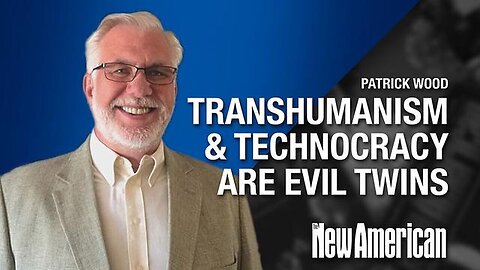 "Transhumanism and Technocracy: The Two Evil Twins"