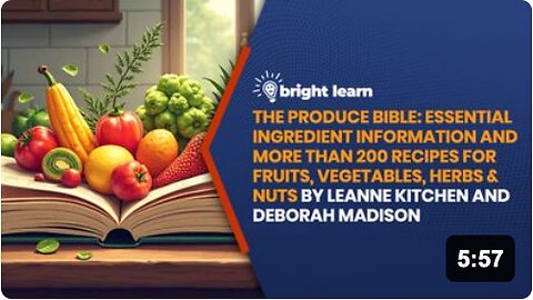 BrightLearn - The Produce Bible: Essential Ingredient Information and More Than 200 Recipes for Fruits, Vegetables, Herbs & Nuts by Leanne Kitchen and Deborah Madison