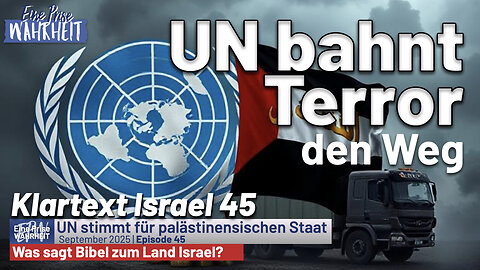 UN bahnt Terror den Weg: Versammlung wählt palästinensischen Staat | Klartext Israel 45