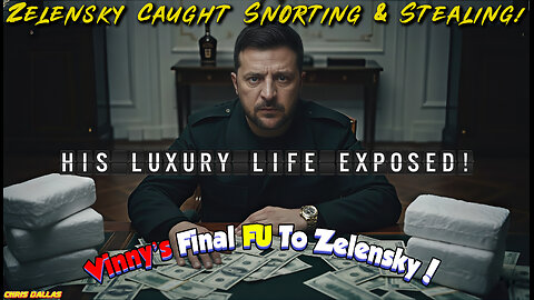 Zelensky’s Caught Snorting & Stealing! His Luxury Life Exposed! Vinny’s Final FU To Zelensky