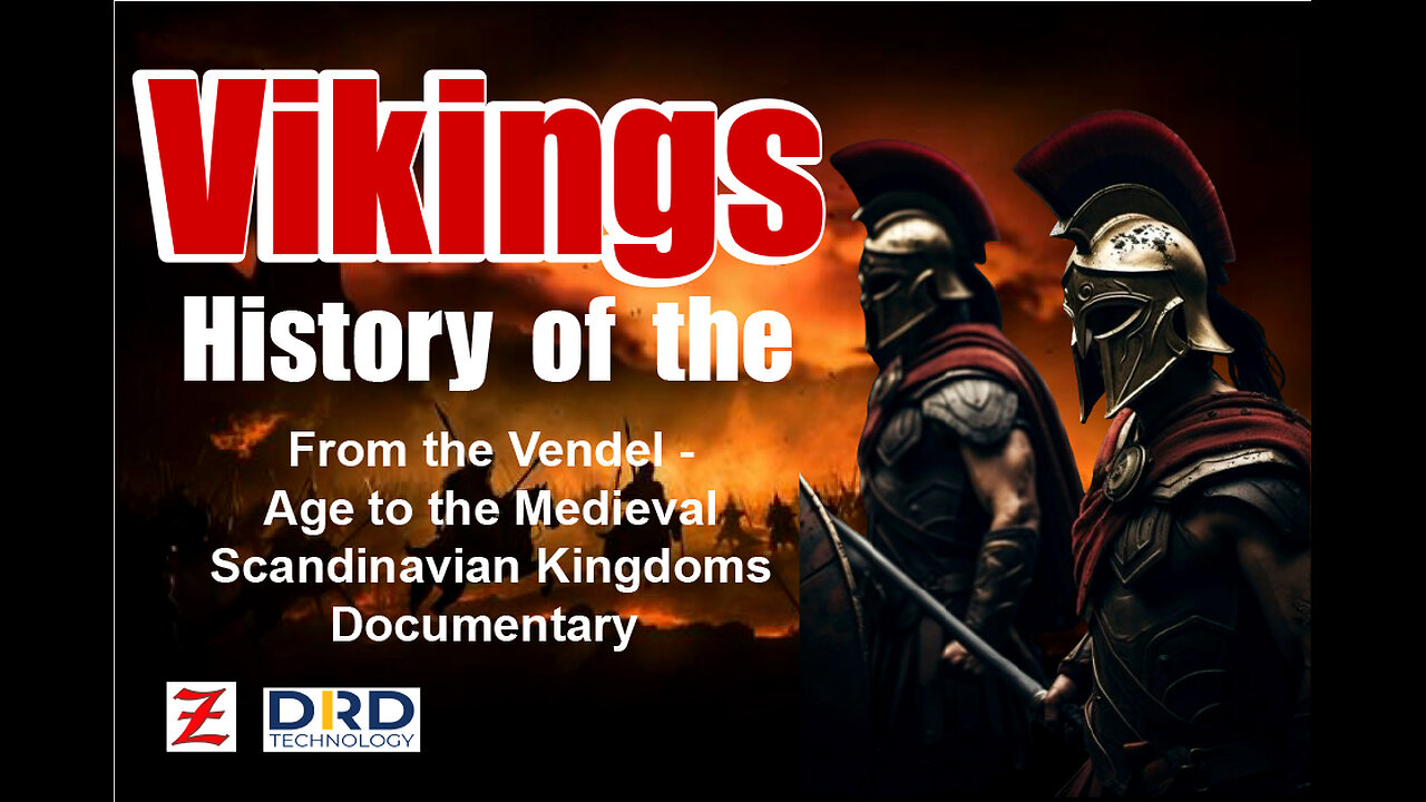 History of the Vikings / From the Vendel Age to the Medieval Scandinavian Kingdoms / Documentary