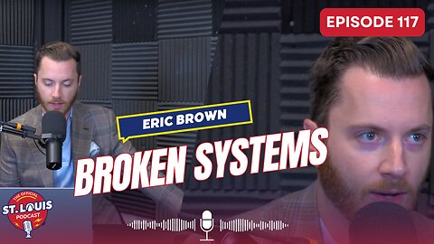 Broken Systems - The St. Louis Podcast: Episode #117